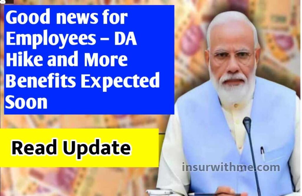 Good news for Employees – DA Hike and More Benefits Expected Soon